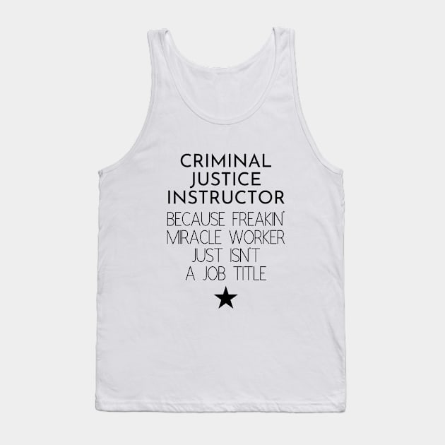 Criminal Justice Instructor Gift Idea For Him Or Her, Thank You Present Tank Top by Pinkfeathers